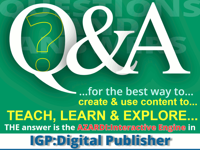 Quetion and Answer Meme. For the best way to create and use content to TEACH, LEARN & EXPLORE. IGP:Digital Publisher with AZARDI:Interactive Engine